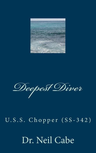 Deepest Diver: U.S.S. Chopper (SS-342)