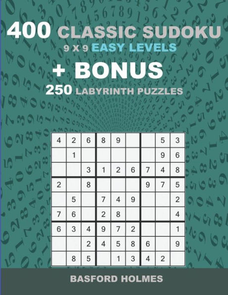 400 classic sudoku 9 x 9 EASY LEVELS + BONUS 250 Labyrinth puzzles: Sudoku with EASY level puzzles and a Labyrinth 21 x 21 very hard levels