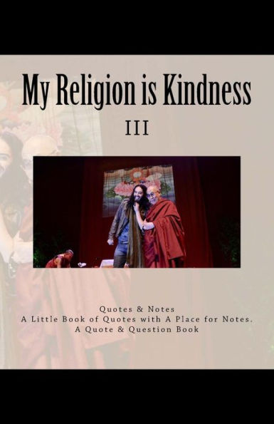 My Religion Is Kindness : Iii - My Religion Is Very Simple