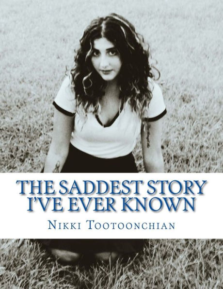 The Saddest Story I'Ve Ever Known : Collection Of Poems