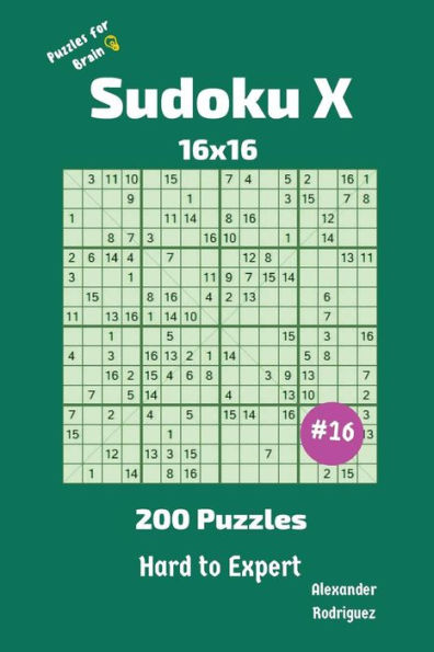 Sudoku X Puzzles - 200 Hard To Expert 16X16