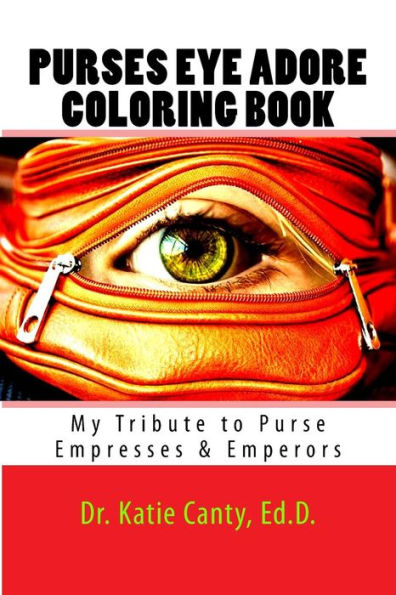 Purses Eye Adore Coloring Book : My Tribute To Purse Empresses And Emperors