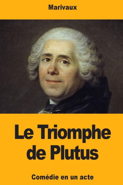 Le Triomphe de Plutus (French Edition)