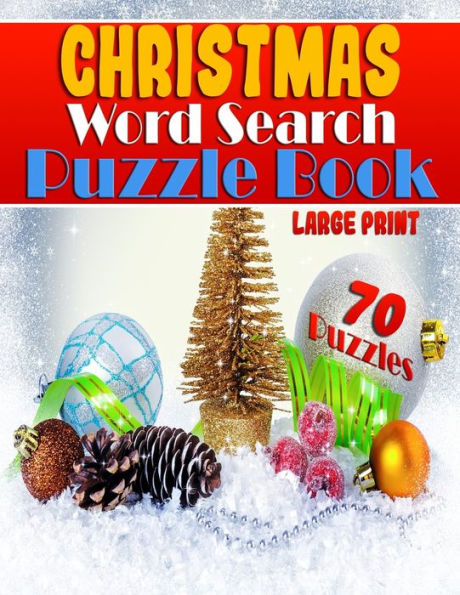 Christmas Word Search Puzzle Book (Large Print): Festive Entertainment for the Whole Family ? Adults & Children ? 70 Word Search Christmas Puzzles (Christmas Word Search Puzzles)