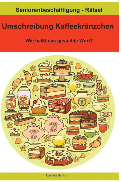 Umschreibung Kaffeekr?nzchen - Wie Hei?t Das Gesuchte Wort? : Seniorenbesch?ftigung R?tsel