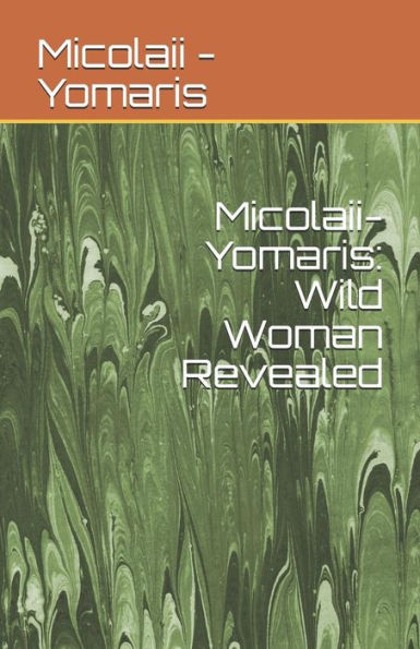 Micolaii-Yomaris : Wild Woman Revealed