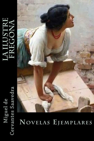 La Ilustre Fregona: Novelas Ejemplares (Spanish Edition)