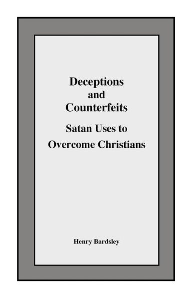 Deceptions and Counterfeits Satan Uses to Overcome Christians
