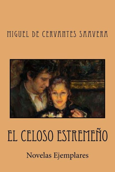 El Celoso Estreme?o: Novelas Ejemplares (Spanish Edition)