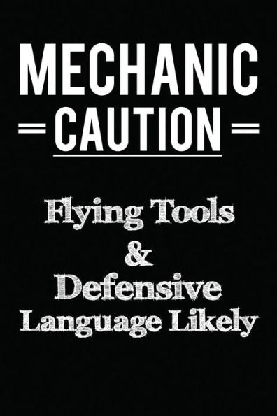 Mechanic Caution Flying Tools And Defensive Language Likely