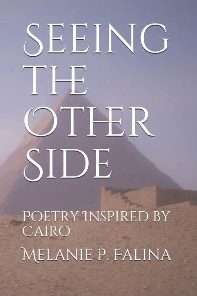 Seeing The Other Side : Poetry Inspired By Cairo