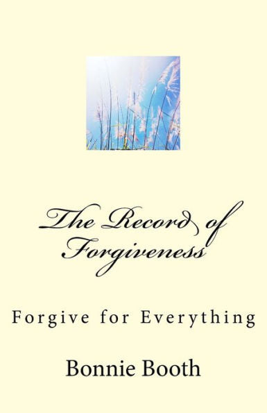 The Record Of Forgiveness : Forgive For Everything