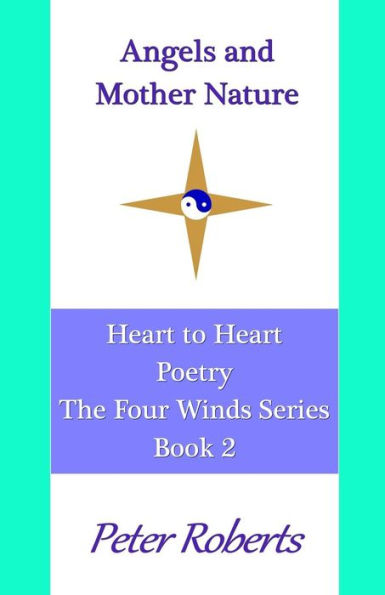 Angels and Mother Nature: Heart to Heart Poetry (The Four Winds Series)