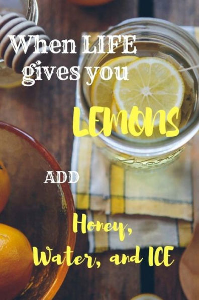 When Life Give You Lemons