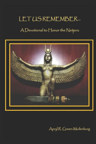 Let Us Remember... : A Devotional To Honor The Netjeru