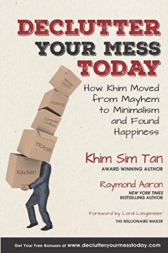 Declutter Your Mess Today : How Khim Moved from Mayhem to Minimalish and Found Happiness