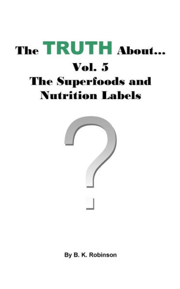 The Truth About... Vol. 5 - The Superfoods And Nutrition Labels