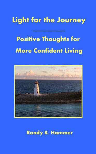 Light For The Journey : Positive Thoughts For More Confident Living