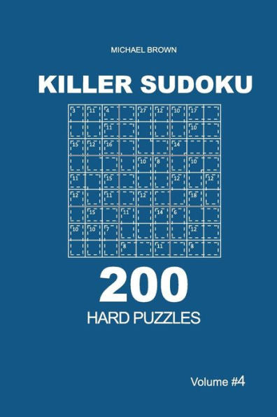 Killer Sudoku - 200 Hard Puzzles 9x9 (Volume 4) (Killer Sudoku - Hard Puzzles)