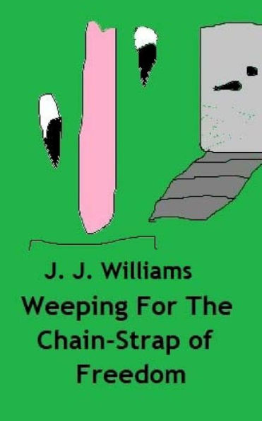 Weeping For The Chain-Strap Of Freedom