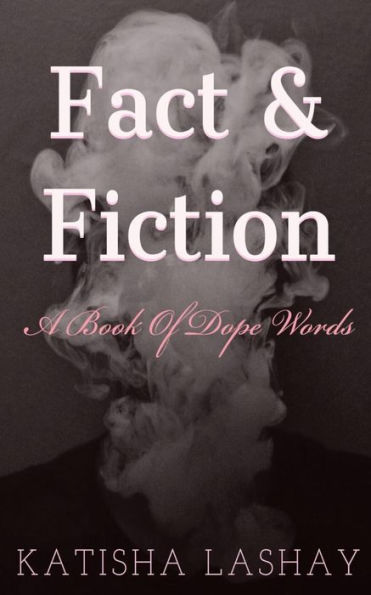 Fact & Fiction: A Book of Dope Words