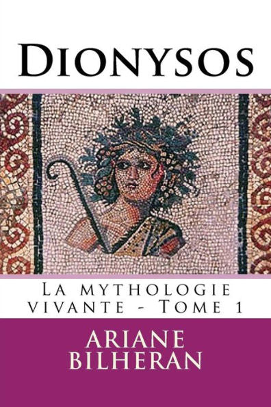 Dionysos (La mythologie vivante) (French Edition)