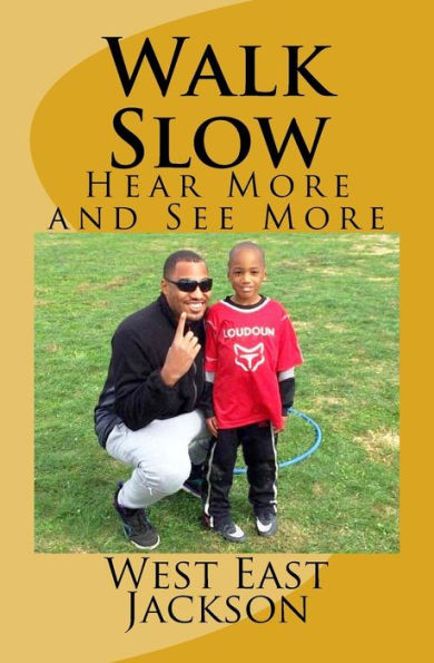 Walk Slow : Hear More And See More