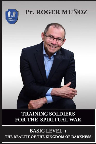 Training Soldiers For The Spiritual War. Basic Level Unit 1. : The Reality Of The Kingdom Of Darkness