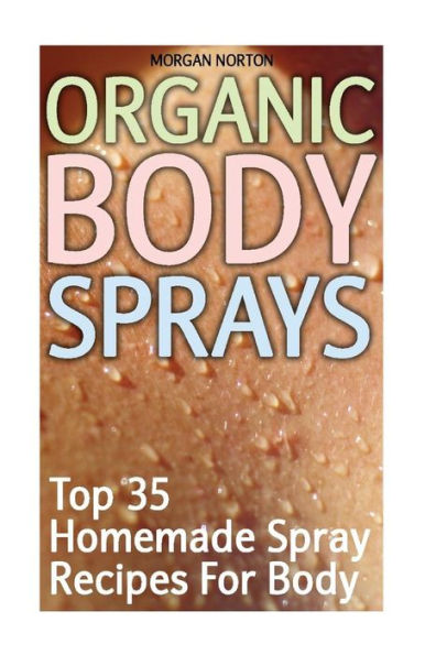 Organic Body Sprays : Top 35 Homemade Spray Recipes For Body