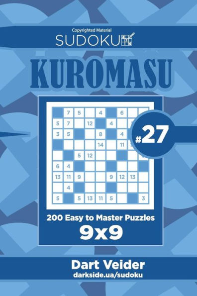 Sudoku Kuromasu - 200 Easy To Master Puzzles 9X9