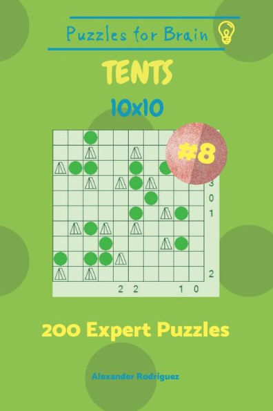 Puzzles For Brain Tents - 200 Expert Puzzles 10X10