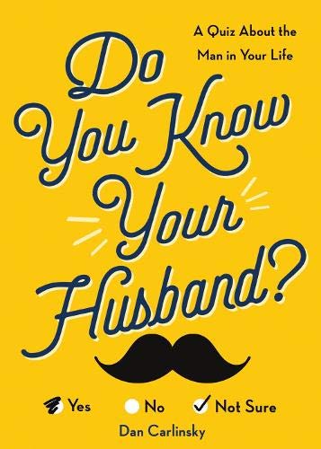 Do You Know Your Husband?: Get to Know Your Other Half Better with a Quiz about the Man in Your Life (Funny Valentine's Day Gag Gift for Wife)