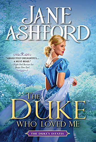 The Duke Who Loved Me: An Opposites-Attract Regency Romance (The Duke's Estates, 1)