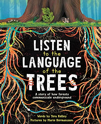 Listen To The Language Of The Trees: A Story Of How Furests Communicate Underground - 9781728232171