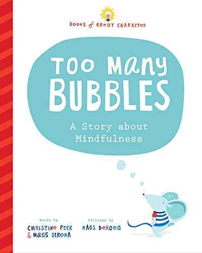 Too Many Bubbles: A Story About Mindfulness (Books Of Great Character)