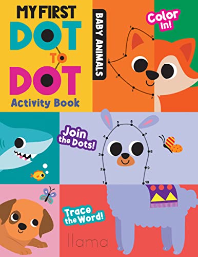 My First Dot To Dot Activity Book: Baby Animals: Awesome Dot To Dot And Coloring Activities For Toddlers And Preschoolers With Horses, Cows, And More Baby Animals!