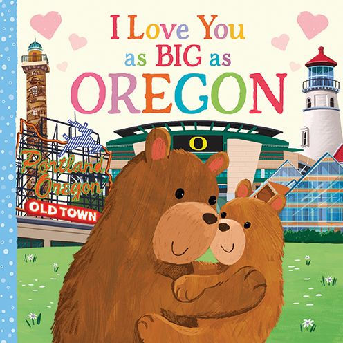 I Love You as Big as Oregon: A Sweet Love Board Book for Toddlers with Baby Animals, the Perfect Mother's Day, Father's Day, or Shower Gift!