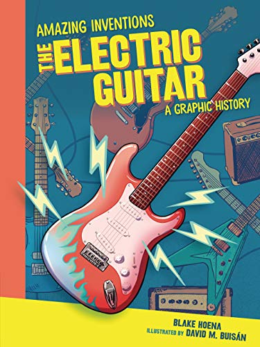 The Electric Guitar: A Graphic History (Amazing Inventions) (Paperback)