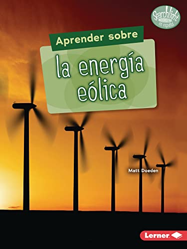 Aprender sobre la energía eólica (Finding Out about Wind Energy) (Searchlight Books ™ en español ? ¿Qué son las fuentes de energía? (What Are Energy Sources?)) (Spanish Edition)