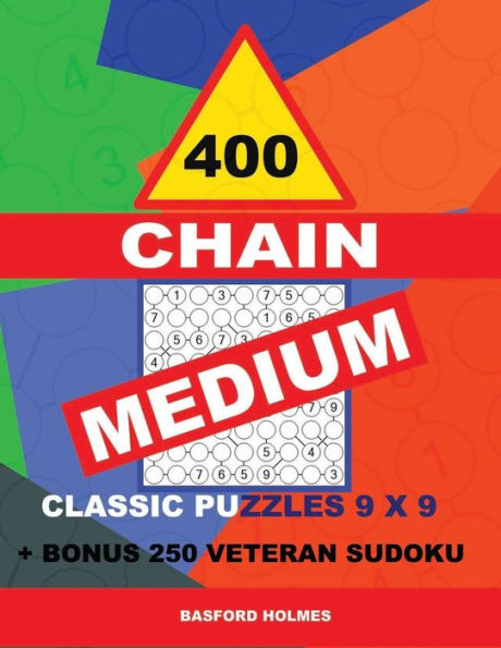 400 CHAIN MEDIUM classic puzzles 9 x 9 + BONUS 250 veteran sudoku: Holmes is a perfectly compiled sudoku book. Master of puzzles chain Sudoku. Medium puzzle levels. (CHAIN classic sudoku 9 x 9)