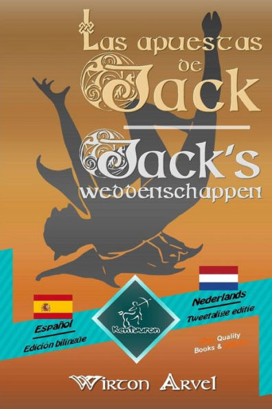 Las apuestas de Jack (Un cuento celta) - Jack's weddenschappen (Een Keltische sage): Textos biling?es en paralelo - Tweetalig met parallelle tekst: ... (Dual Language Easy Reader) (Spanish Edition)