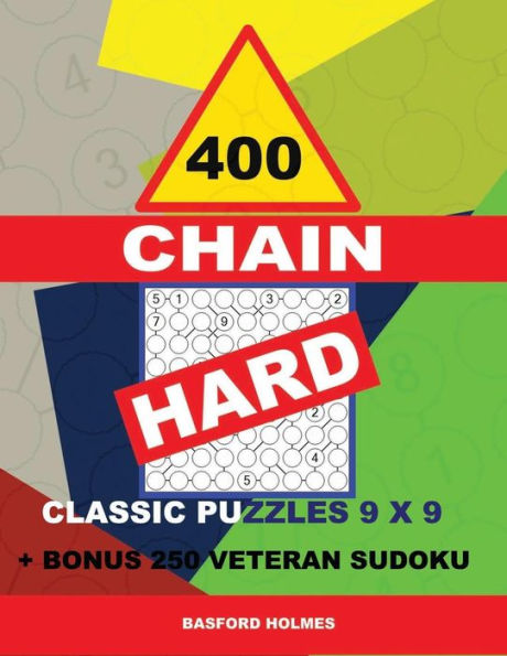 400 CHAIN HARD classic puzzles 9 x 9 + BONUS 250 veteran sudoku: Holmes is a perfectly compiled sudoku book. Master of puzzles chain Sudoku. Hard puzzle levels. (CHAIN classic sudoku 9 x 9)