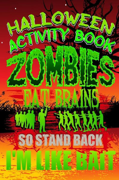 Halloween Activity Book Zombies Eat Brains So Stand Back I'm Like Bait: Halloween Book for Kids with Notebook to Draw and Write (Halloween Comp Books for Kids)