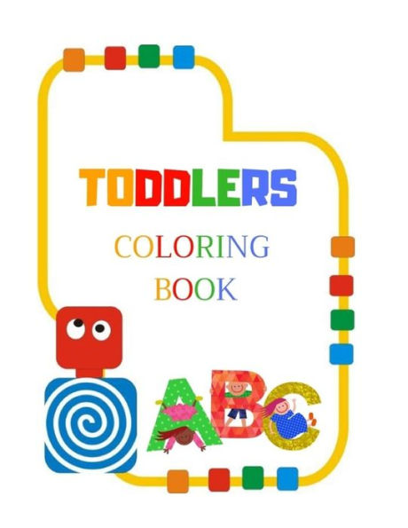 Toddlers Coloring Book: Ages 3-6 Childhood Learning, Preschool Activity Book 100 Pages Size 8.5X11 Inch