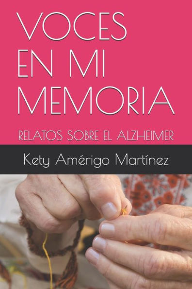 Voces En Mi Memoria : Relatos Sobre El Alzheimer