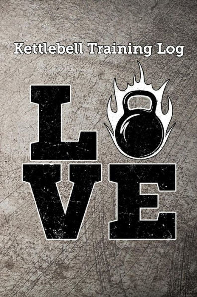 Kettlebell Training Log Love: Keep track of your kettlebell workout