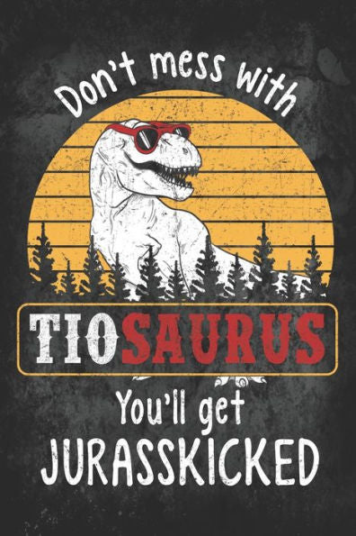 Don't Mess with Tiosaurus You'll Get Jurasskicked