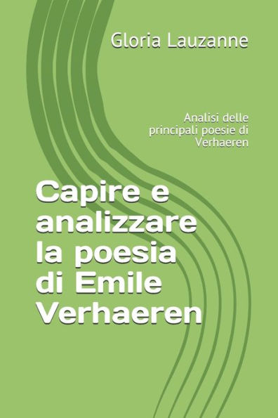 Capire e analizzare la poesia di Emile Verhaeren: Analisi delle principali poesie di Verhaeren (Italian Edition)
