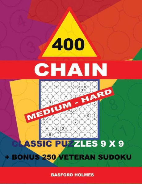 400 CHAIN MEDIUM - HARD classic puzzles 9 x 9 + BONUS 250 veteran sudoku: Holmes is a perfectly compiled sudoku book. Master of puzzles chain Sudoku. ... puzzles levels. (CHAIN classic sudoku 9 x 9)