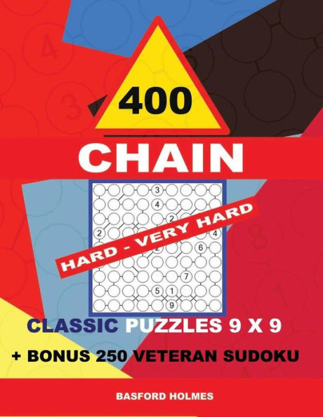 400 CHAIN HARD - VERY HARD classic puzzles 9 x 9 + BONUS 250 veteran sudoku: Holmes is a perfectly compiled sudoku book. Master of puzzles chain ... puzzles levels (CHAIN classic sudoku 9 x 9)